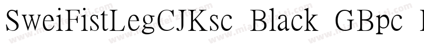 SweiFistLegCJKsc Black GBpc EUC字体转换